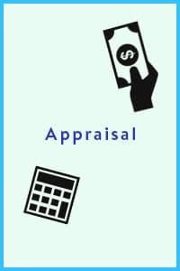 Appraisal, during this process your home is analyzed and then based of that analysis a calculation of your homes worth is determined.